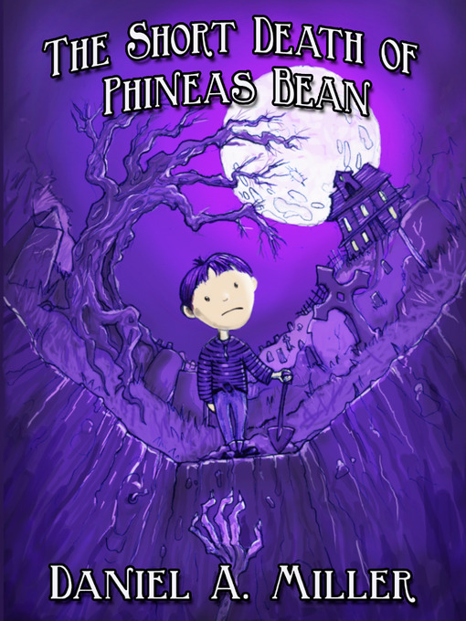 Title details for The Short Death of Phineas Bean by Daniel A. Miller - Available
